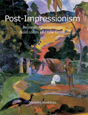 Post-Impressionism : Beyond Impressionism: Bold Colors and New Forms