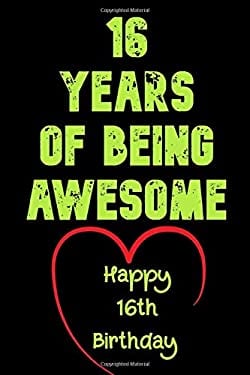 16 Years of Being Awesome, Happy 16th Birthday : 16 Years Old Gift for Boys & Girls