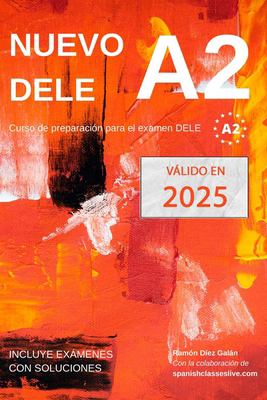 Nuevo DELE A2 : Versión 2020. Preparación para el Examen. Modelos de Examen DELE A2