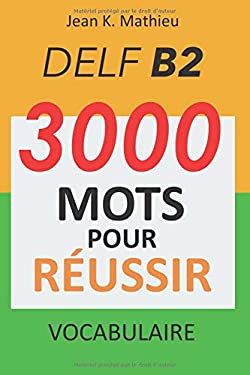 Vocabulaire DELF B2 - 3000 Mots Pour R?ussir