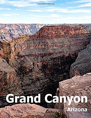 Grand Canyon : Coffee Table Photography Travel Picture Book Album of a National Park in Arizona State USA Country Large Size Photos Cover
