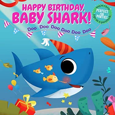 Happy Birthday, Baby Shark! : Sing As a Song, Sign As a Guest Book and Perfect for Parties!