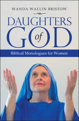 Daughters of God : Biblical Monologues for Women