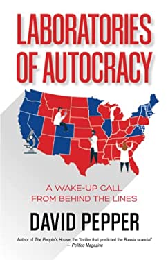 Laboratories of Autocracy : A Wake-Up Call from Behind the Lines