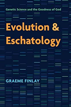 Evolution and Eschatology : Genetic Science and the Goodness of God