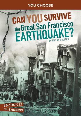 Can You Survive the Great San Francisco Earthquake? : An Interactive History Adventure
