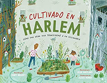 Cultivado en Harlem (Harlem Grown) : Cómo una Gran Idea Transformó a un Vecindario