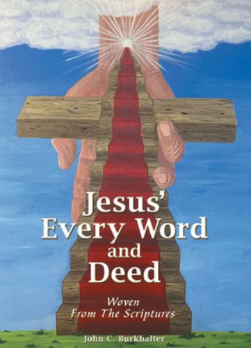 Jesus' Every Word and Deed : Woven from the Scriptures