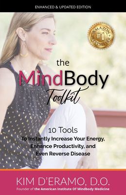 The MindBody Toolkit : 10 Tools to Increase Your Energy, Enhance Productivity, and Even Reverse Disease
