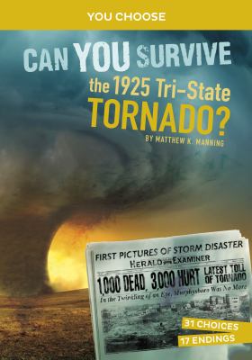 Can You Survive the 1925 Tri-State Tornado? : An Interactive History Adventure