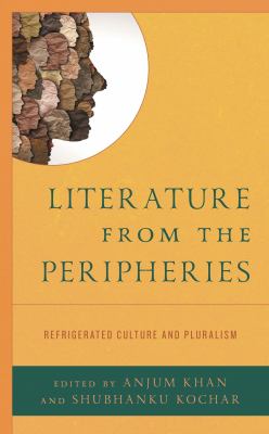 Literature from the Peripheries : Refrigerated Culture and Pluralism