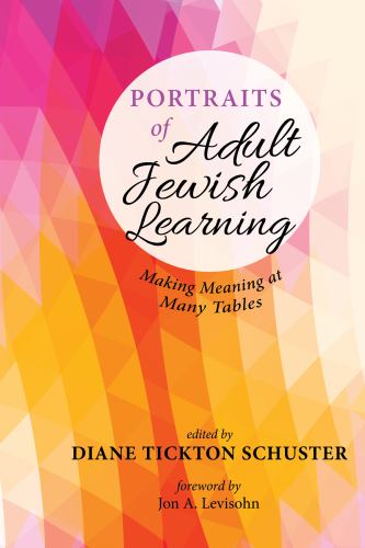 Portraits of Adult Jewish Learning : Making Meaning at Many Tables