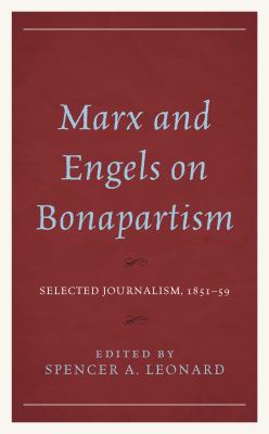 Marx and Engels on Bonapartism : Selected Journalism, 1851-59