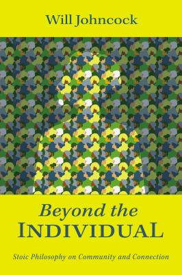 Beyond the Individual : Stoic Philosophy on Community and Connection