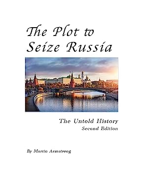 The Plot to Seize Russia : The Untold History