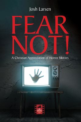 Fear Not! : A Christian Appreciation of Horror Movies