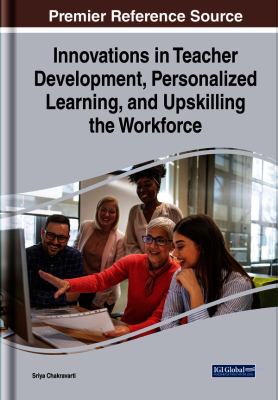 Innovations in Teacher Development, Personalized Learning, and Upskilling the Workforce