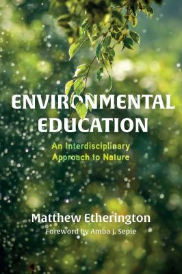 Environmental Education : An Interdisciplinary Approach to Nature