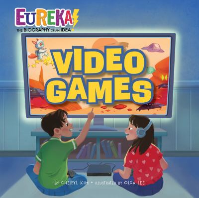 Video Games : Eureka! the Biography of an Idea