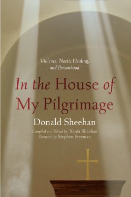 In the House of My Pilgrimage : Violence, Noetic Healing, and Personhood