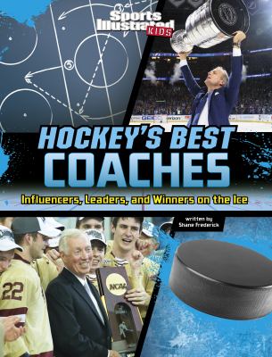 Hockey's Best Coaches : Influencers, Leaders, and Winners on the Ice