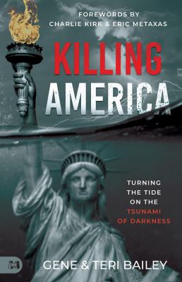 Killing America : Turning the Tide on the Tsunami of Darkness