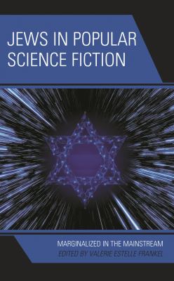 Jews in Popular Science Fiction : Marginalized in the Mainstream