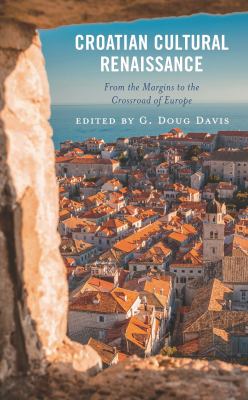 Croatian Cultural Renaissance : From the Margins to the Crossroad of Europe
