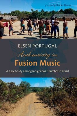 Authenticity in Fusion Music : A Case Study among Indigenous Churches in Brazil