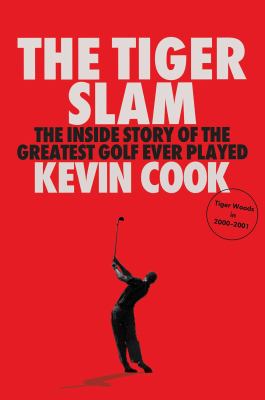 The Tiger Slam : The Inside Story of the Greatest Golf Ever Played (Tiger Woods In 2000-2001)