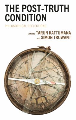 The Post-Truth Condition : Philosophical Reflections