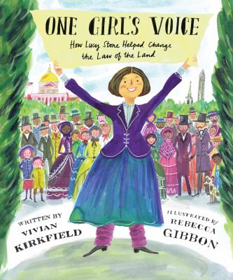 One Girl's Voice : How Lucy Stone Helped Change the Law of the Land