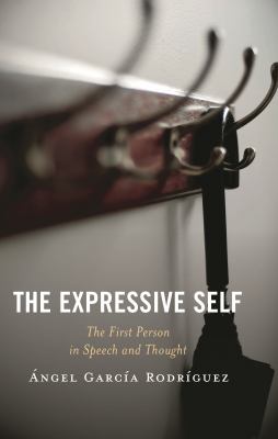 The Expressive Self : The First Person in Speech and Thought