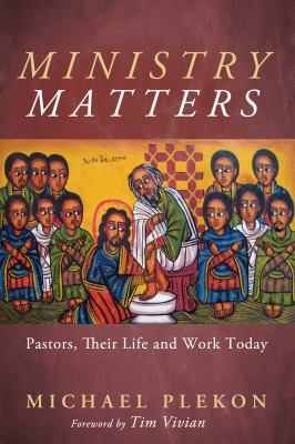 Ministry Matters : Pastors, Their Life and Work Today