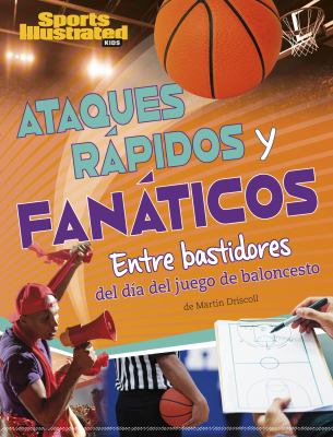 Ataques Rápidos y Fanáticos : Entre Bastidores Del Día Del Juego de Baloncesto