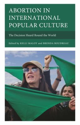 Abortion in International Popular Culture : The Decision Heard Round the World
