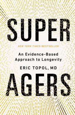 Super Agers : An Evidence-Based Approach to Longevity