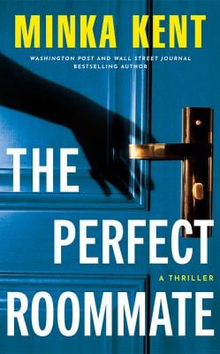 The Perfect Roommate : A Thriller