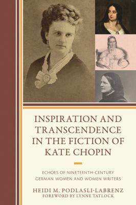 Inspiration and Transcendence in the Fiction of Kate Chopin : Echoes of Nineteenth-Century German Women and Women Writers