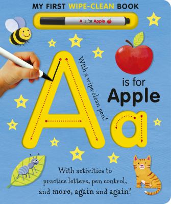 A Is for Apple Wipe-Clean : My First Wipe-Clean Book