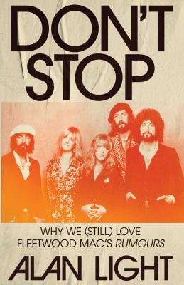 Don't Stop : Why We (Still) Love Fleetwood Mac's Rumours
