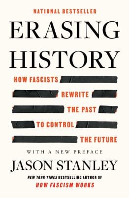 Erasing History : How Fascists Rewrite the Past to Control the Future