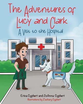 The Adventures of Lucy and Clark : A Visit to the Hospital