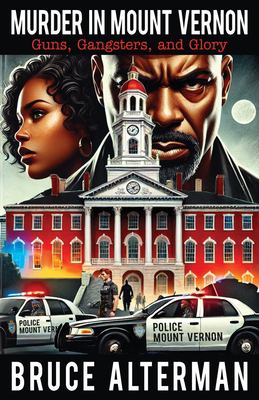Murder in Mount Vernon : Guns, Gangsters and Glory