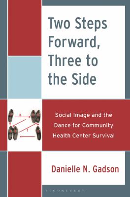 Two Steps Forward, Three to the Side : Social Image and the Dance for Community Health Center Survival