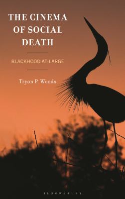 The Cinema of Social Death : Blackhood At-Large