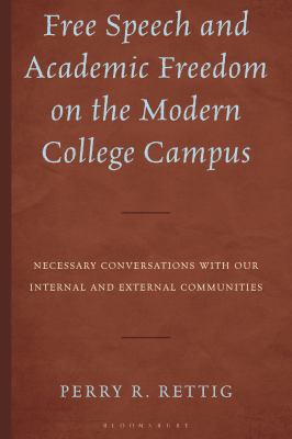 Free Speech and Academic Freedom on the Modern College Campus : Necessary Conversations with Our Internal and External Communities