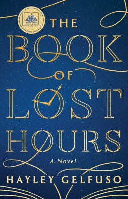 The Book of Lost Hours : A GMA Book Club Pick (a Novel)