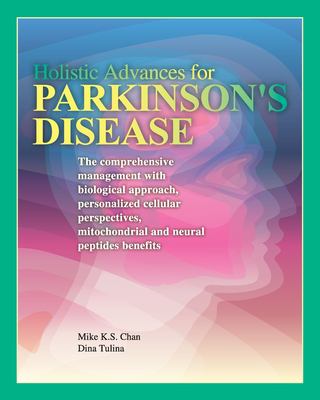 Holistic Advances for Parkinson's Disease : The Comprehensive Management with Biological Approach, Personalized Cellular Perspectives, Mitochondrial, 