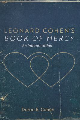 Leonard Cohen's Book of Mercy : An Interpretation